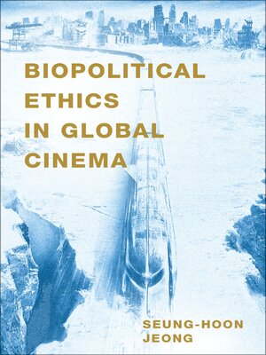 cover image of Biopolitical Ethics in Global Cinema